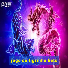 jogo do tigrinho bets